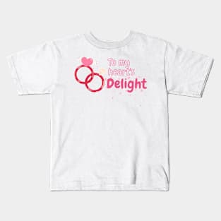 To my heart's delight Kids T-Shirt